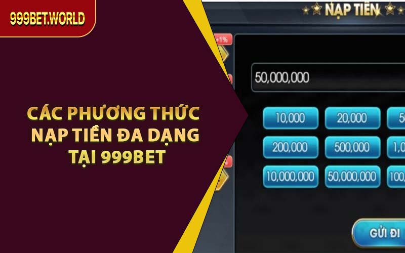 Các Phương Thức Nạp Tiền Đa Dạng Tại 999BET