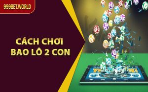 Cách Chơi Bao Lô 2 Con