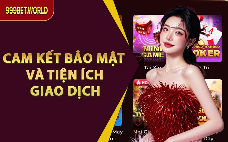 Cam Kết Bảo Mật Và Tiện Ích Giao Dịch