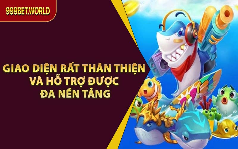 Giao Diện Rất Thân Thiện Và Hỗ Trợ Được Đa Nền Tảng
