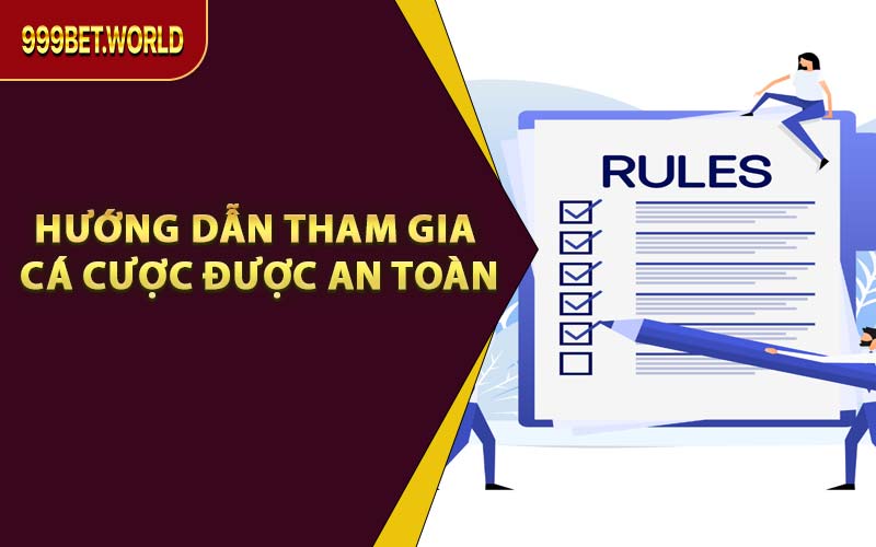 Hướng Dẫn Tham Gia Cá Cược Được An Toàn