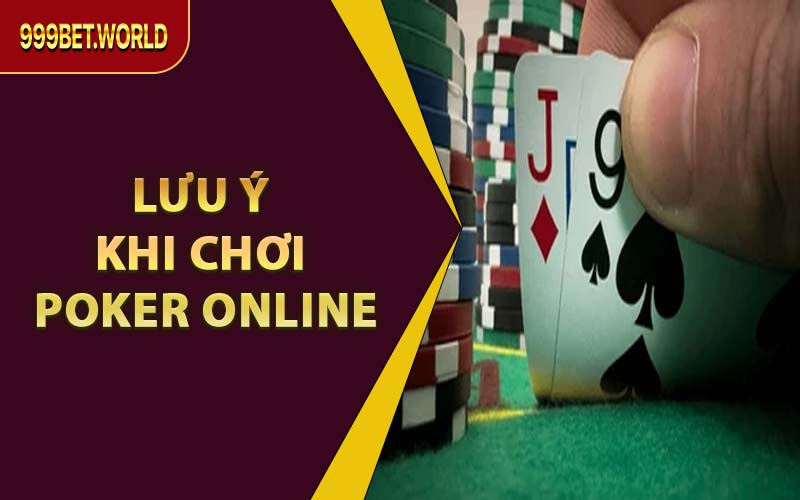 Lưu Ý Khi Chơi Poker Online
