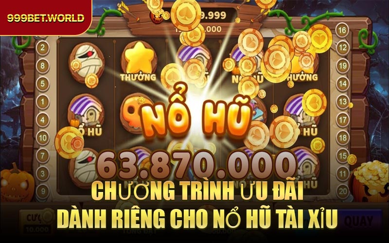 Chương trình ưu đãi dành riêng cho Nổ Hũ Tài Xỉu